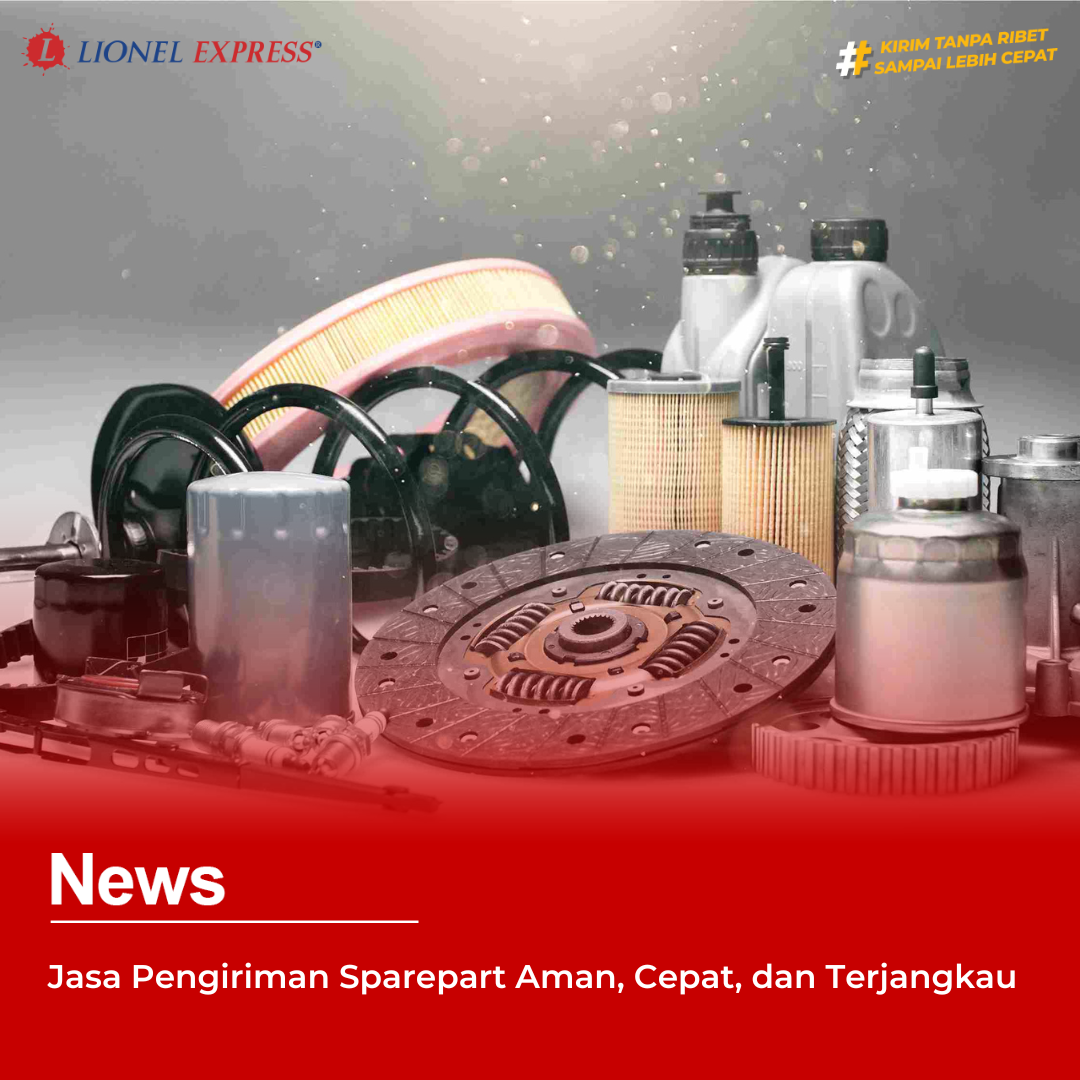 Jasa Pengiriman Sparepart Aman, Cepat, dan Terjangkau