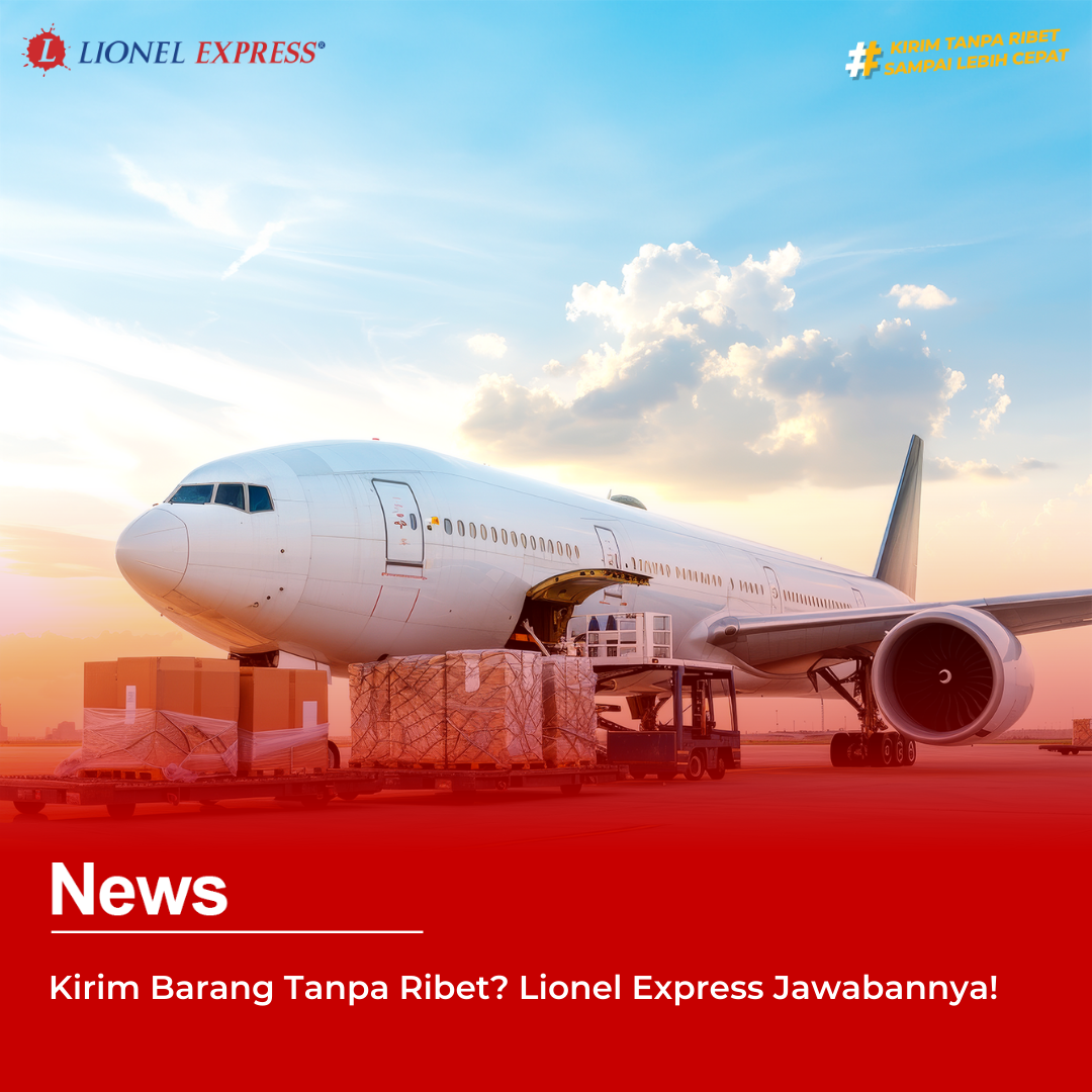 Kirim Barang Tanpa Ribet? Lionel Express Jawabannya!