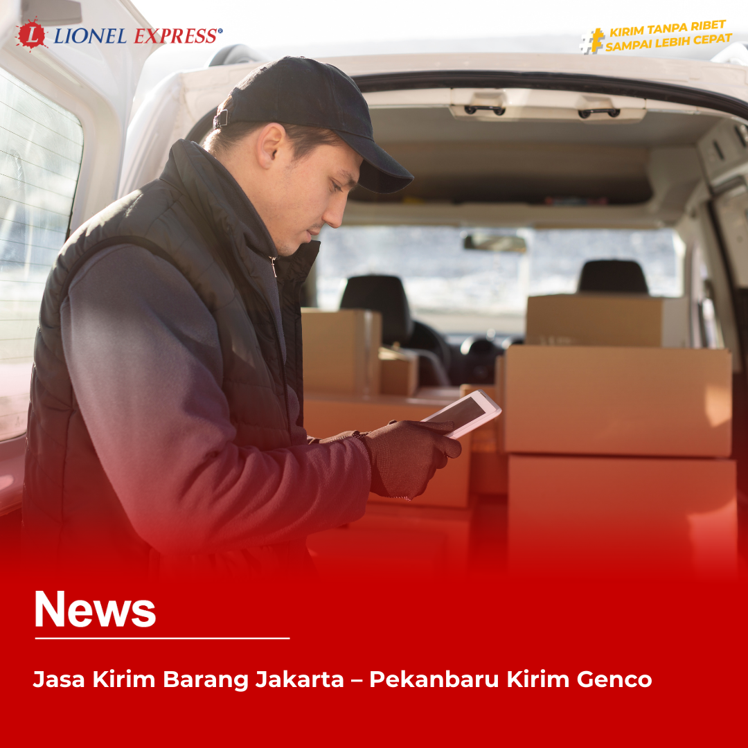 Jasa Kirim Barang Jakarta – Pekanbaru Kirim Genco