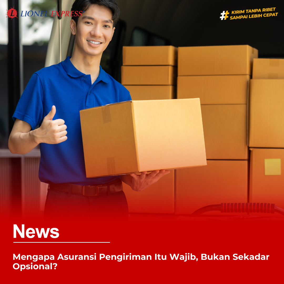Mengapa Asuransi Pengiriman Itu Wajib, Bukan Sekadar Opsional?