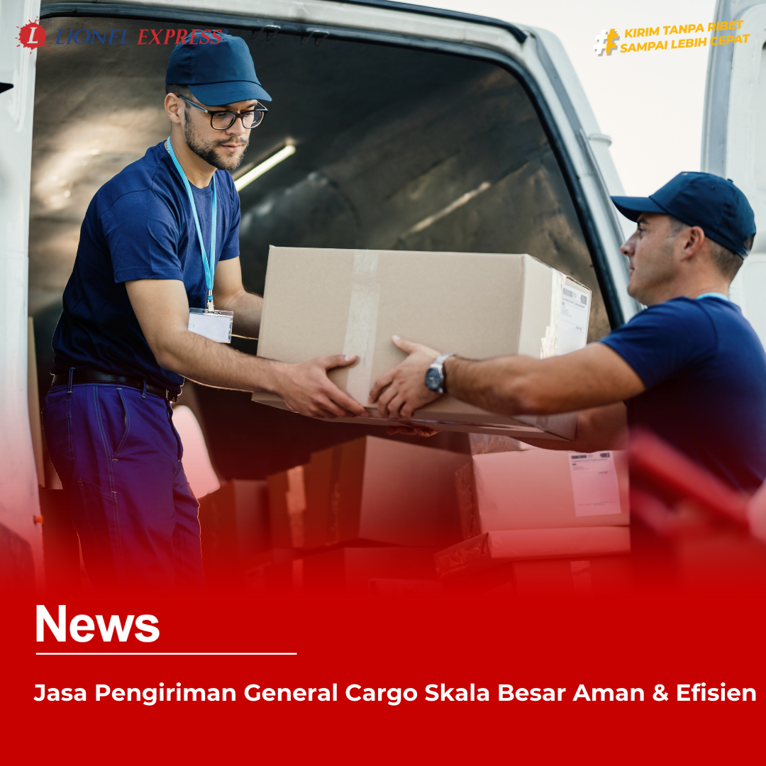 Jasa Pengiriman General Cargo Skala Besar Aman & Efisien