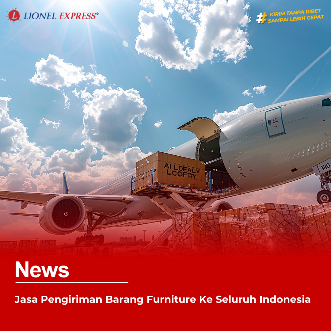 Jasa Pengiriman Barang Furniture Ke Seluruh Indonesia