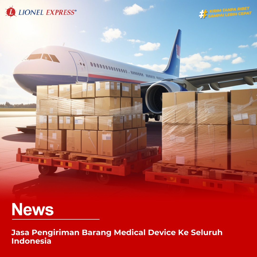 Jasa Pengiriman Barang Medical Device Ke Seluruh Indonesia