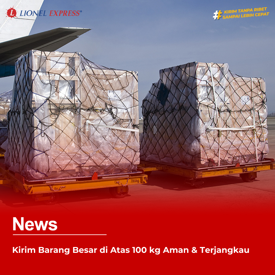 Kirim Barang Besar di Atas 100 kg Aman & Terjangkau