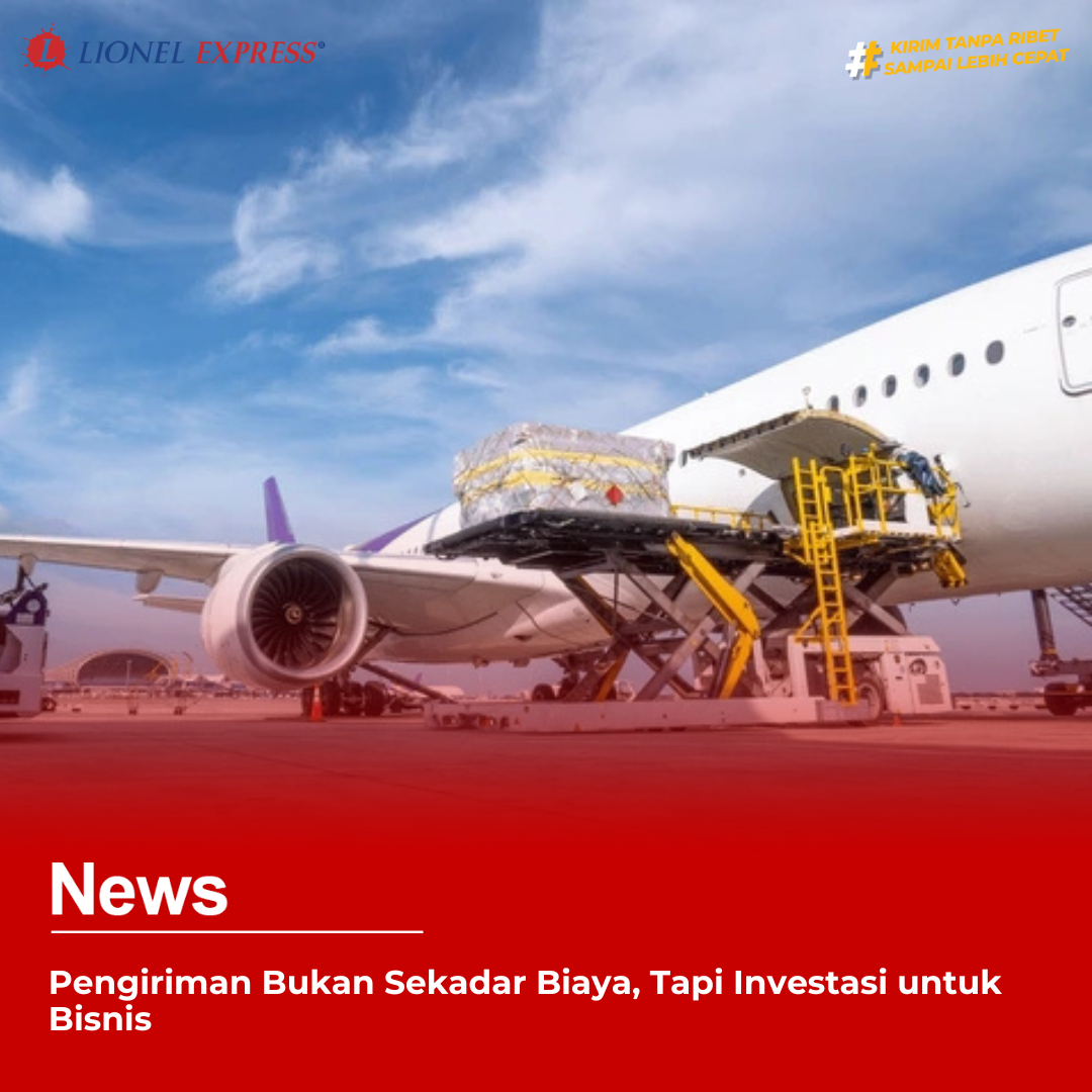 Pengiriman Bukan Sekadar Biaya, Tapi Investasi untuk Bisnis
