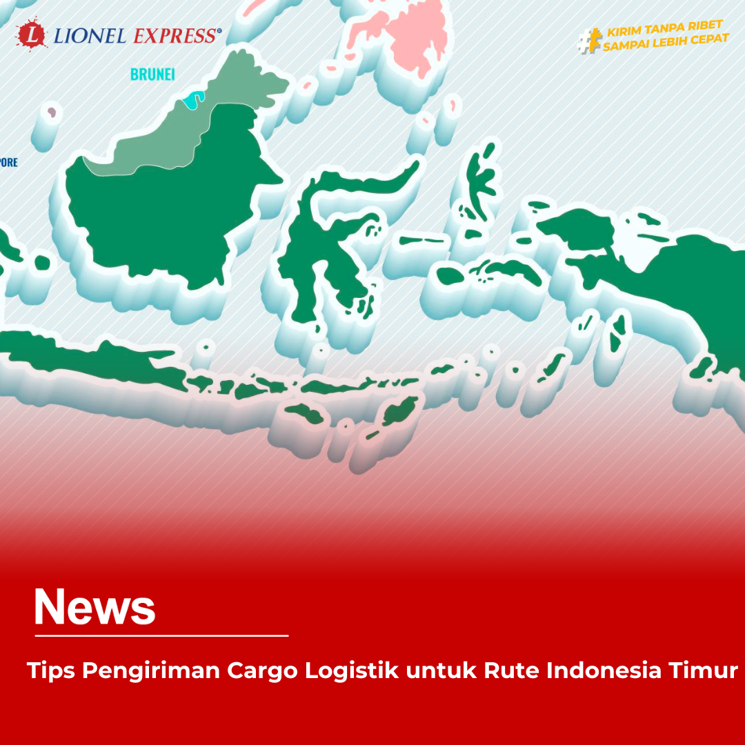 Tips Pengiriman Cargo Logistik untuk Rute Indonesia Timur