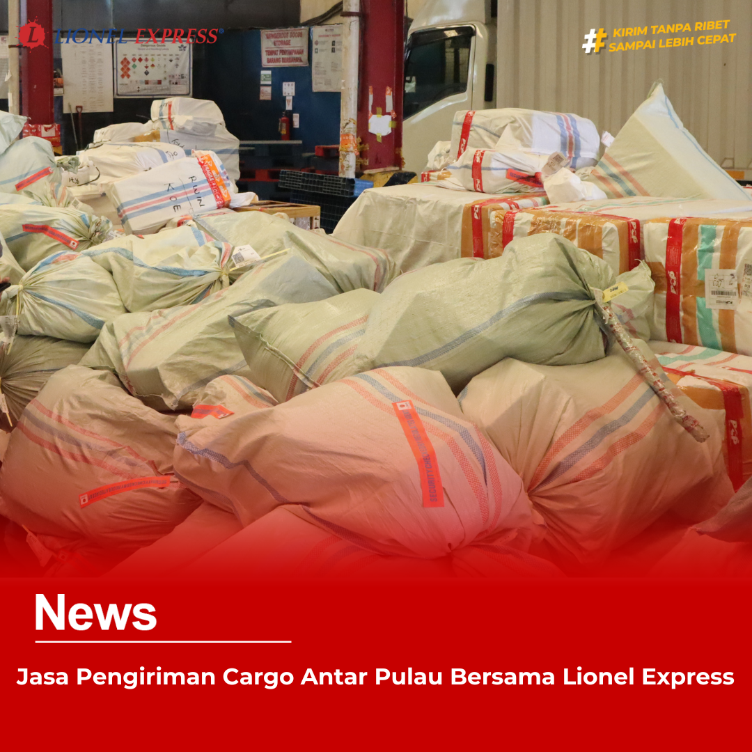 Jasa Pengiriman Cargo Antar Pulau Bersama Lionel Express