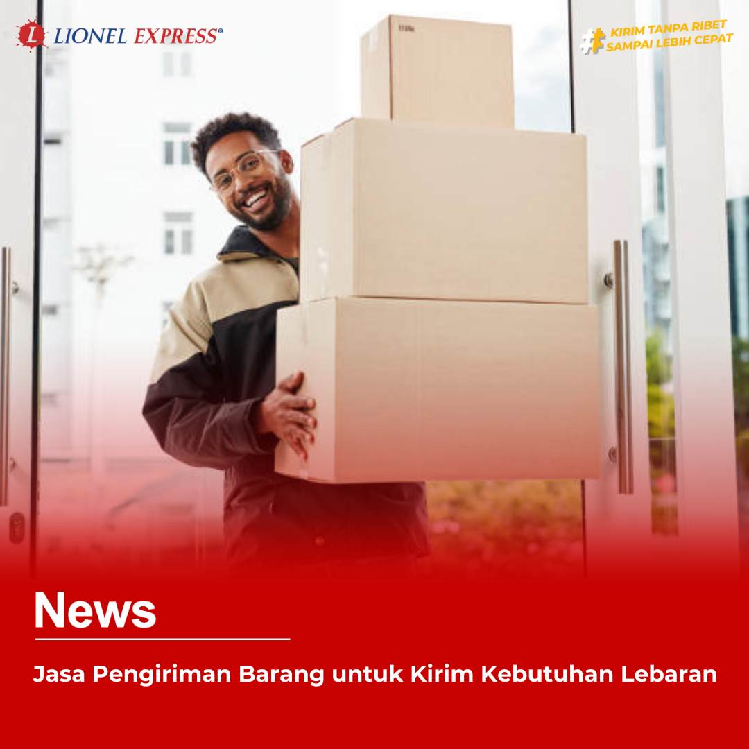 Jasa Pengiriman Barang untuk Kirim Kebutuhan Lebaran