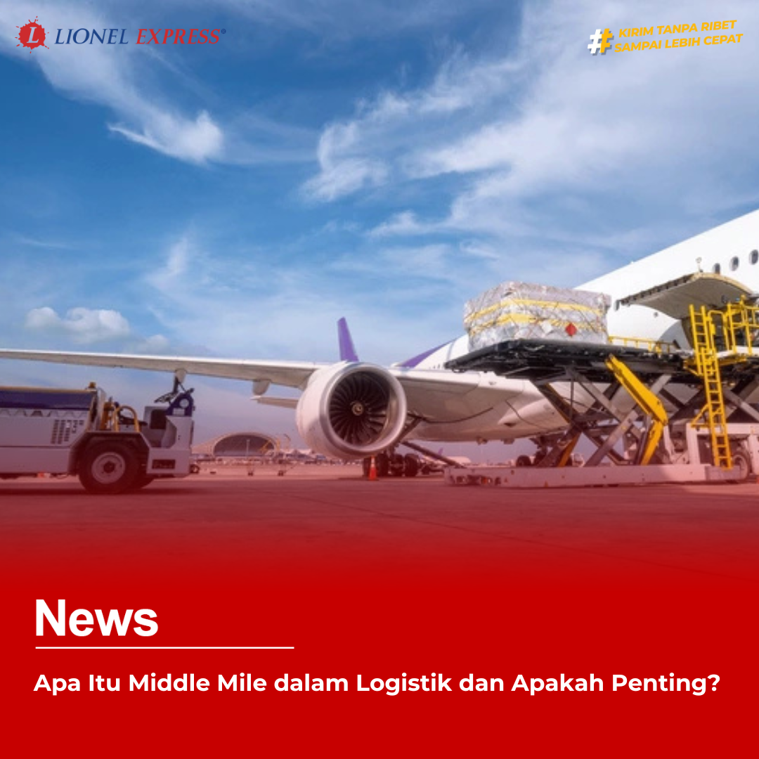 Apa Itu Middle Mile dalam Logistik dan Apakah Penting?