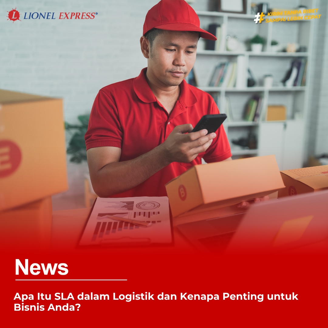 Apa Itu SLA Logistik dan Kenapa Penting untuk Bisnis Anda?