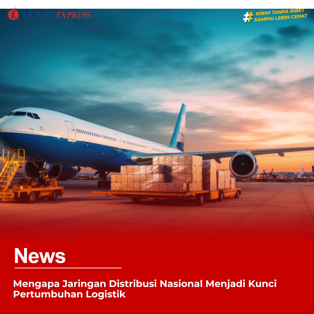 Distribusi Nasional Menjadi Kunci Pertumbuhan Logistik