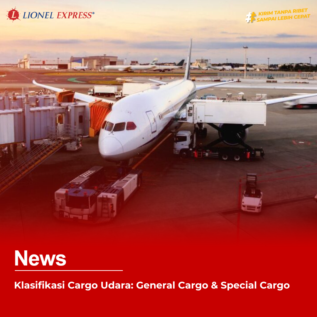 Klasifikasi Cargo Udara: General Cargo & Special Cargo