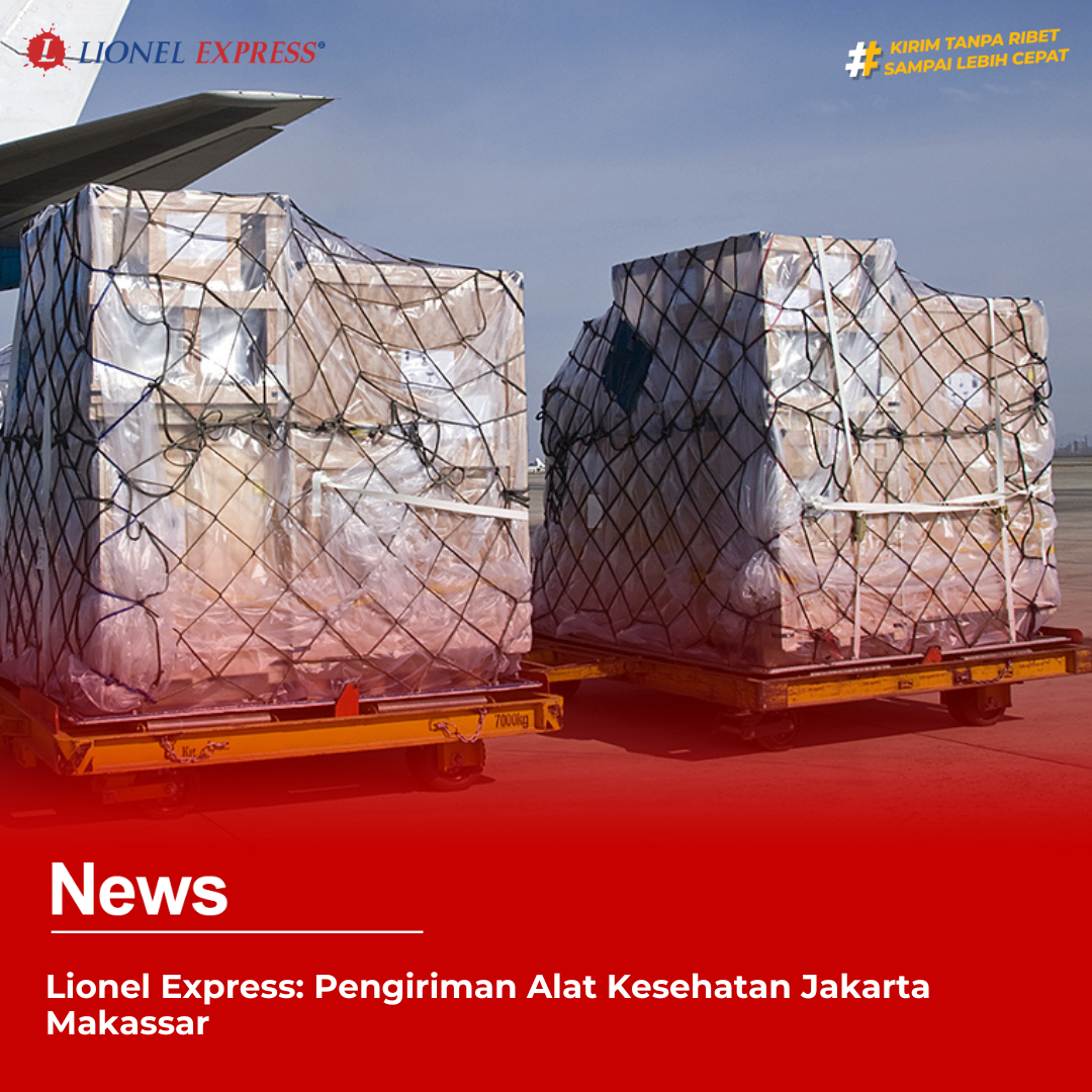 Lionel Express: Pengiriman Alat Kesehatan Jakarta Makassar