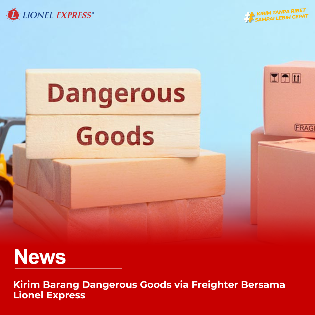 Kirim Barang Dangerous Goods via Freighter