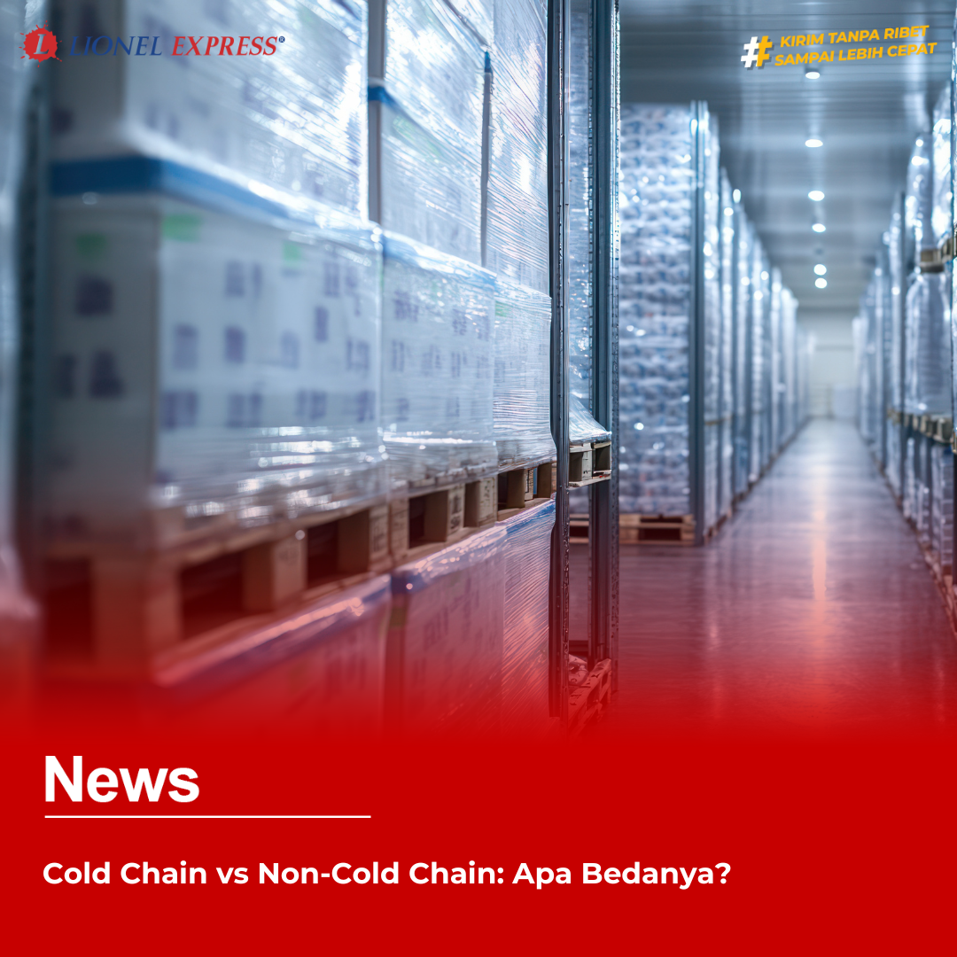 Cold Chain vs Non-Cold Chain: Apa Bedanya?